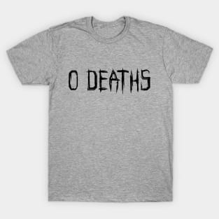 0 DEATHS T-Shirt